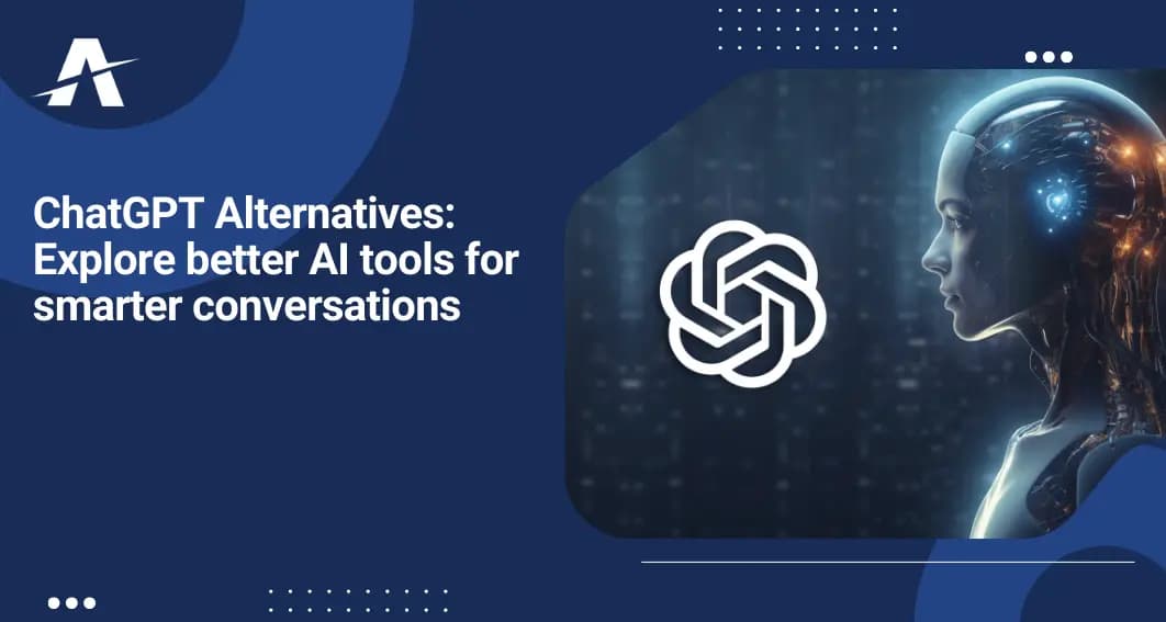 ChatGPT Alternatives: Explore Better AI Tools for Smarter Conversations