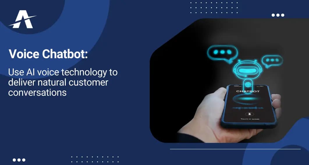Voice Chatbot: Use AI Voice Technology to Deliver Natural Customer Conversations