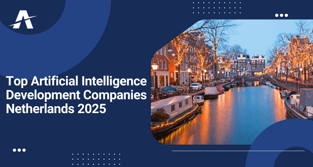 Artificial Intelligence Development Companies in Netherland 2025