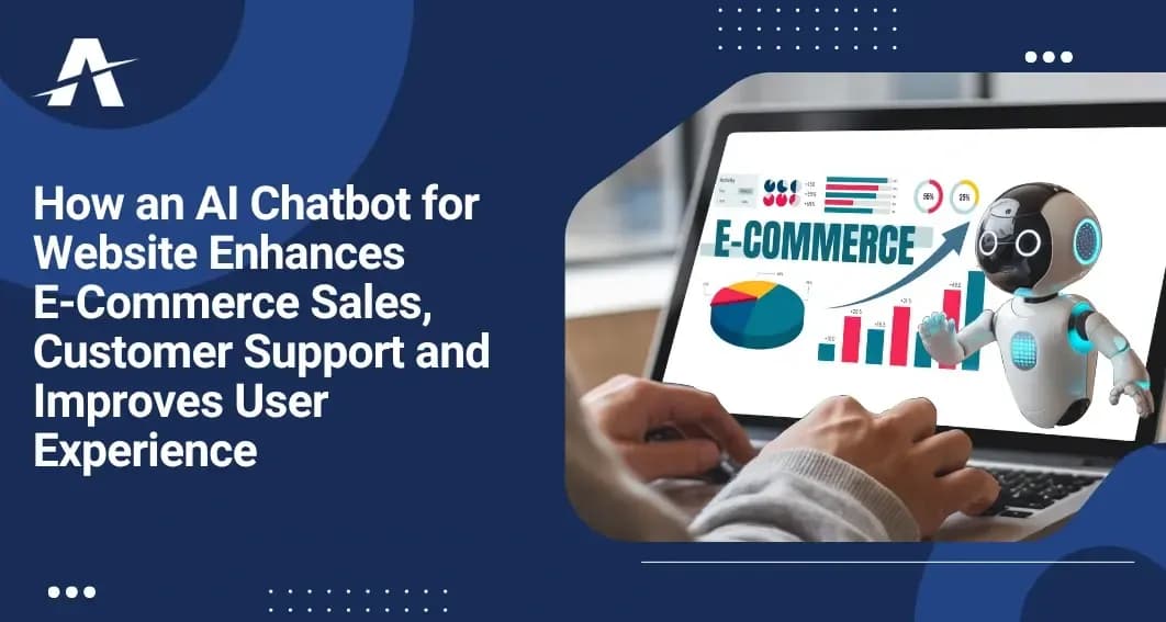 How an AI Chatbot for Website Enhances E-Commerce Sales, Customer Support, and Improves User Experience