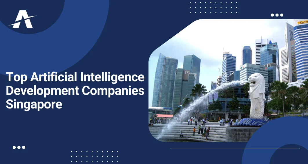 Best Artificial Intelligence Development Companies in Singapore