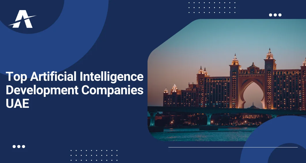 Top Artificial Intelligence Development Companies in UAE