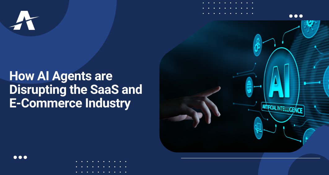 How AI Agents are Disrupting the SaaS and E-Commerce Industry.